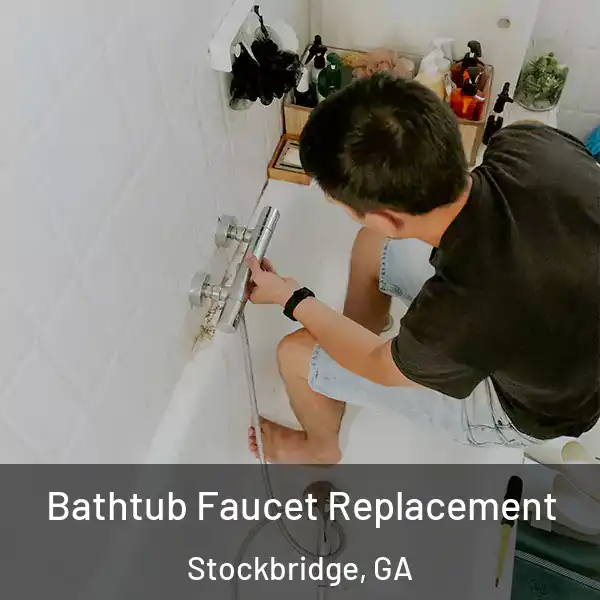  Bathtub Faucet Replacement Stockbridge, GA