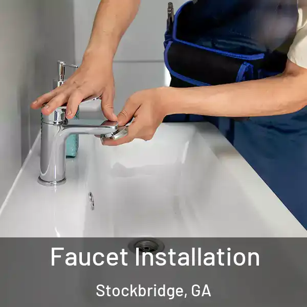  Faucet Installation Stockbridge, GA