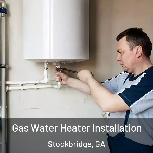  Gas Water Heater Installation Stockbridge, GA