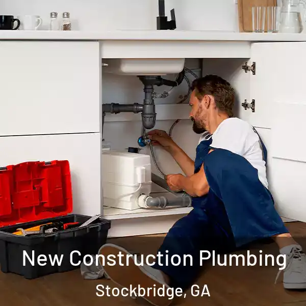  New Construction Plumbing Stockbridge, GA