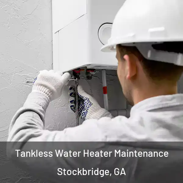  Tankless Water Heater Maintenance Stockbridge, GA